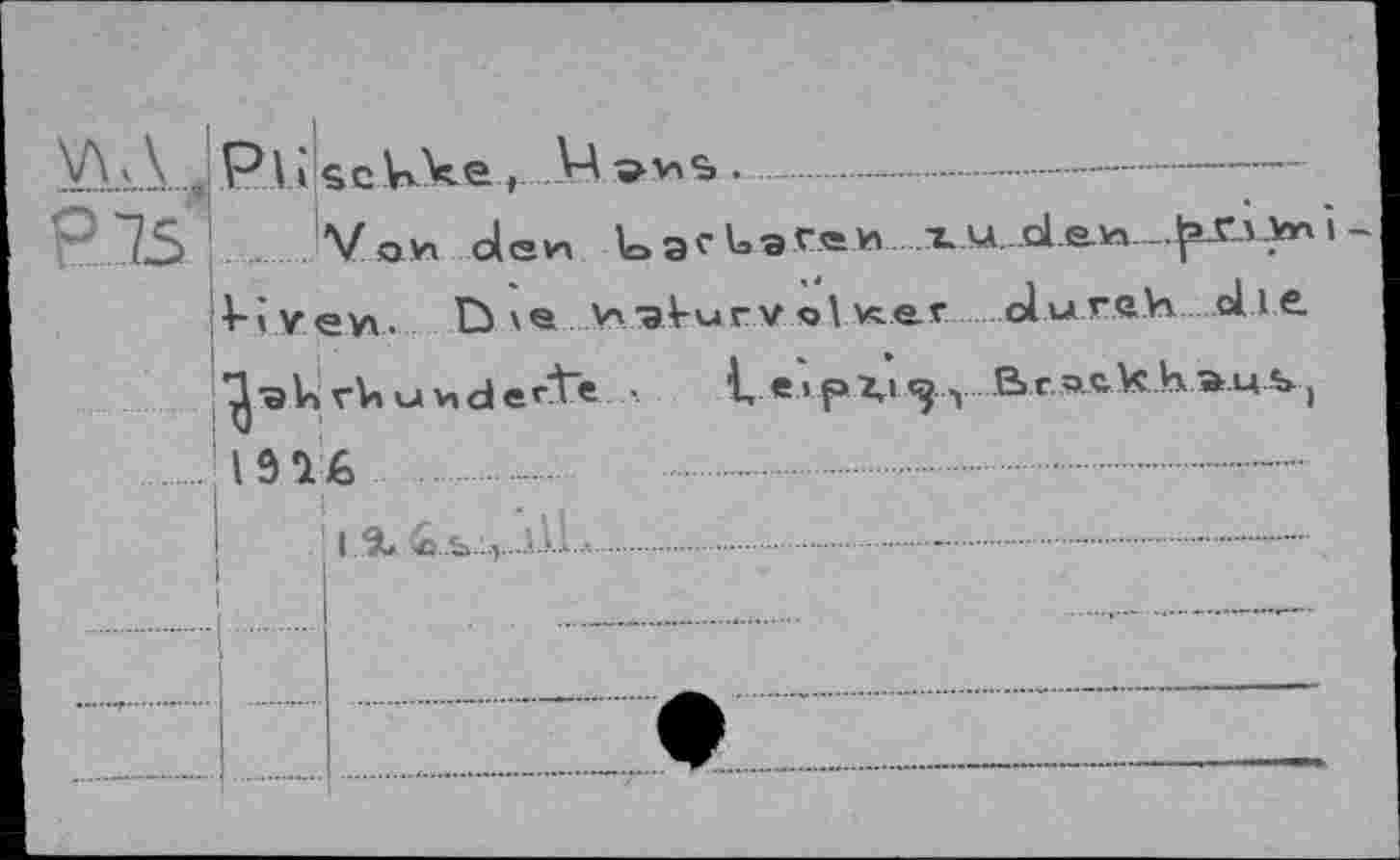 ﻿WA.., Pl» sckke,. VA ................ -............
P 15 !  Von olevn	XAA.. de_vnJp>r\Vrx i
liveyt. ß\e H^I-urvolKer olurah die.
^•aU rk u v,derte • V « » p2,i -, Be. ack h а.ц $> ( ! l Ô 7 6	.... .............................
.! I % 6b..,.Ill-........-..............-